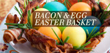 Bacon and Egg Easter Basket